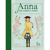 Benvenuta a Green Gables! Anna dai capelli rossi