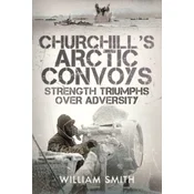 Churchills Arctic Convoys