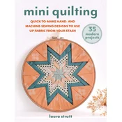 Mini Quilting: 35 Modern Projects