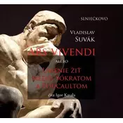 Ars Vivendi alebo Umenie žit medzi Sókratom a Foucaultom (audiokniha na CD)
