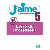 Jaime - Méthode de français - Livre du professeur - Niveau 5