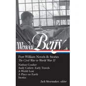 Wendell Berry: Port William Novels & Stories: The Civil War to World War II (Loa #302): Nathan Coulter/Andy Catlett: Early Travels/A World Lost /
