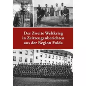 Der Zweite Weltkrieg in Zeitzeugenberichten aus der Region Fulda