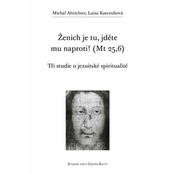 Ženich je tu, jděte mu naproti! (Mt 25,6)