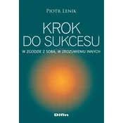 Krok do sukcesu. W zgodzie z soba, w zrozumieniu..