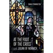At the Foot of the Cross with Julian of Norwich