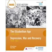 WJEC GCSE History The Elizabethan Age 1558-1603 and Depression, War and Recovery 1930-1951