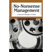 No-Nonsense Management: a General Managers Primer