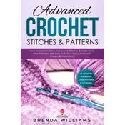 Advanced Crochet Stitches & Patterns: How to Crochet More Advanced Stitches & Make Cool, New Patterns with Easy to Follow Instructions with Images & I