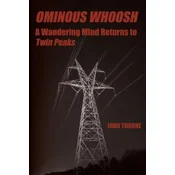 Ominous Whoosh: A Wandering Mind Returns to Twin Peaks