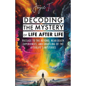 Decoding the Mystery of Life After Life