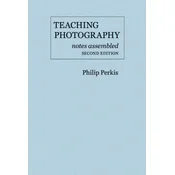 Teaching Photography, Notes Assembled - Second Edition
