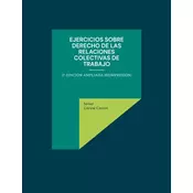 Ejercicios sobre derecho de las relaciones colectivas de trabajo