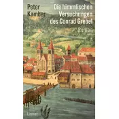 Die himmlischen Versuchungen des Conrad Grebel