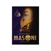Masoni - Skrivena istorija - Bojan Timotijevic