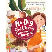 The No-Dig Children's Gardening Book: Easy and Fun Family Gardening