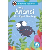 Why Anansi Has Eight Thin Legs : Read It Yourself - Level 3 Confident Reader
