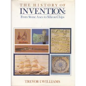 THE HISTORY OF INVENTIONS: From Stone Axes to Silicon Chips