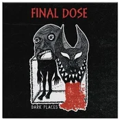 Final Dose - Dark Places (Splatter Coloured) (7 SP)