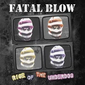 Fatal Blow - Rise Of The Underdog (LP)