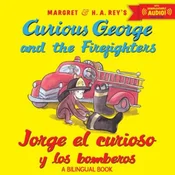 Jorge el curioso y los bomberos/Curious George and the Firefighters (bilingual ed.) w/downloadable audio