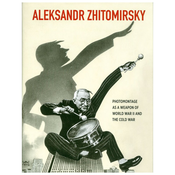 Aleksandr Zhitomirsky: Fotomontaža kao oružje Drugog svjetskog rata i Hladnog rata