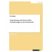 Desk-Sharing und Home-Office. Veränderungen in der Arbeitswelt