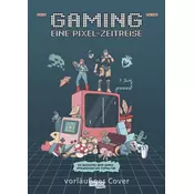Gaming - Eine Pixel-Zeitreise