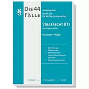 Die 44 wichtigsten Fälle Strafrecht BT I