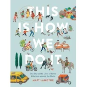 This Is How We Do It: One Day in the Lives of Seven Kids from around the World