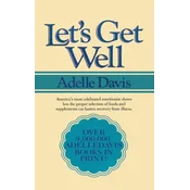 Lets Get Well: A Practical Guide to Renewed Health Through Nutrition
