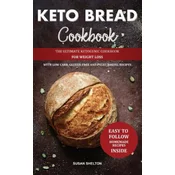 Keto Bread Cookbook: The Ultimate Ketogenic Cookbook for Weight Loss with Low Carb, Gluten-Free and Paleo Baking Recipes