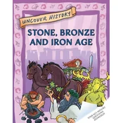 Uncover History: Stone, Bronze and Iron Age