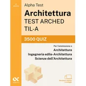 Alpha Test Architettura ARCHED, TIL-A 2026-2027. 3500 quiz. Per test di ammissione universitari