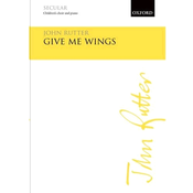 RUTTER:GIVE ME WINGS CHILDRENS CHOIR AND piano