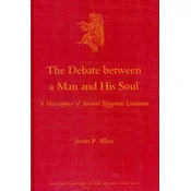 The Debate Between a Man and His Soul: A Masterpiece of Ancient Egyptian Literature