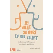 Sei nicht so hart zu dir selbst