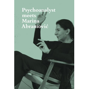 Psychoanalyst meets Marina Abramovic