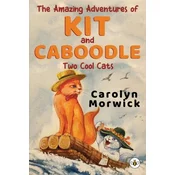 The Amazing Adventures of Kit and Caboodle: Two Cool Cats