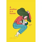 Mother Is a House