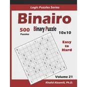 Binairo (Binary Puzzle): 500 Easy to Hard (10x10): Keep Your Brain Young