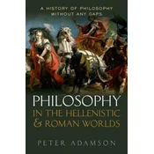 Philosophy in the Hellenistic and Roman Worlds