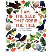 I Am the Seed That Grew the Tree - A Nature Poem for Every Day of the Year