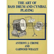ART CIRONE/WHALEY:THE OF BASS DRUM AND CYMBAL PLAYING