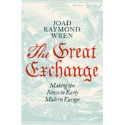 The Great Exchange: Making the News in Early Modern Europe