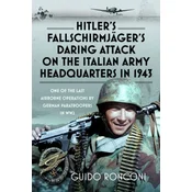 Hitlers Fallschirmjägers Daring Attack on the Italian Army Headquarters in 1943