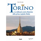 Torino. La millenaria storia illustrata della prima Capitale dItalia