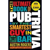 The Ultimate Book of Pub Trivia by the Smartest Guy in the Bar