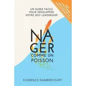 Nager Comme un Poisson: Un guide facile pour développer votre self-leadership