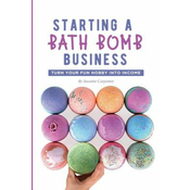 WEBHIDDENBRAND Starting a Bath Bomb Business: Turn Your Fun Hobby Into Income